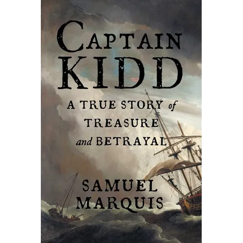 Captain Kidd: A True Story of Treasure and Betrayal - Paperback