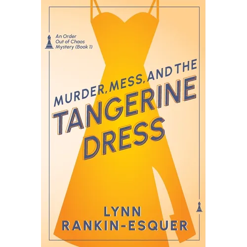 Murder, Mess, and the Tangerine Dress: An Order Out of Chaos Mystery Book 1 - Paperback