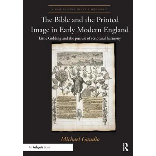 The Bible and the Printed Image in Early Modern England: Little Gidding and the Pursuit of Scriptural Harmony - Paperback