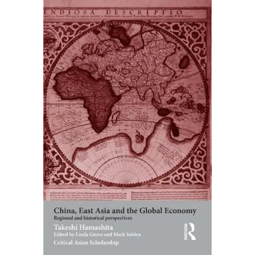China, East Asia and the Global Economy: Regional and Historical Perspectives - Paperback