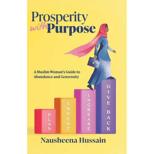 Prosperity with Purpose: A Muslim Woman's Guide to Abundance and Generosity