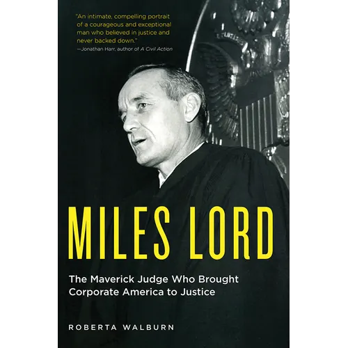 Miles Lord: The Maverick Judge Who Brought Corporate America to Justice - Paperback