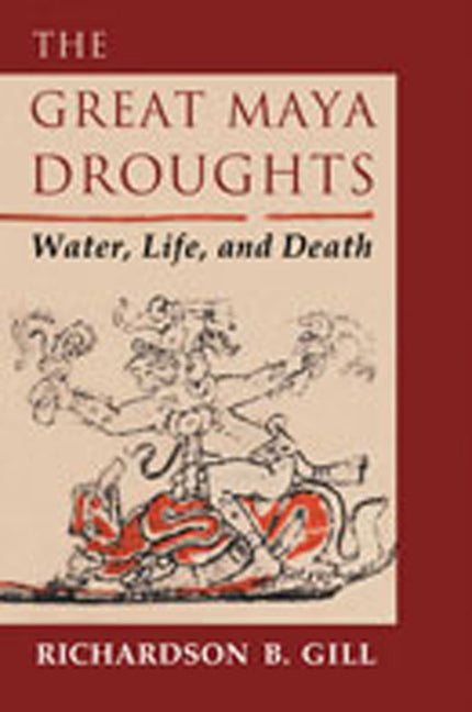 The Great Maya Droughts: Water, Life, and Death - Paperback