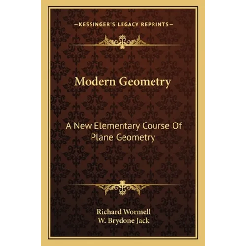 Modern Geometry: A New Elementary Course Of Plane Geometry - Paperback
