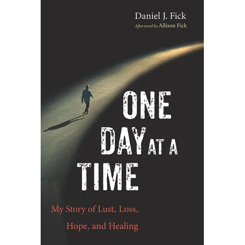 One Day at a Time: My Story of Lust, Loss, Hope, and Healing - Hardcover