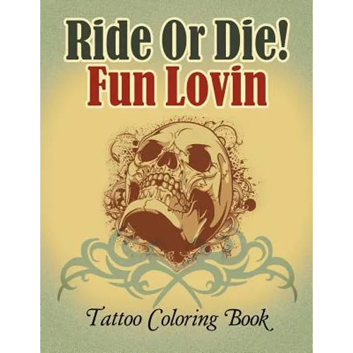 Ride Or Die! Fun Lovin: Tattoo Coloring Book - Paperback
