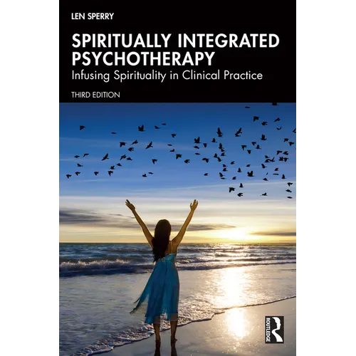Spiritually Integrated Psychotherapy: Infusing Spirituality in Clinical Practice - Paperback