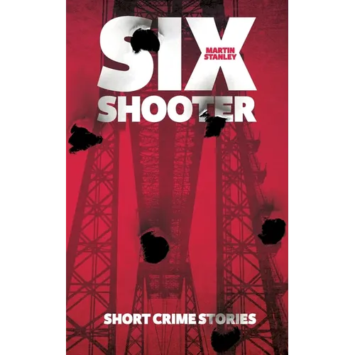 Six Shooter: Short crime stories - Paperback