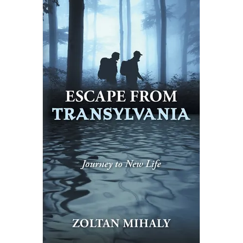 Escape from Transylvania: Journey to New Life - Paperback