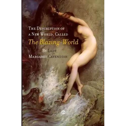 The Description of a New World, Called the Blazing-World - Paperback