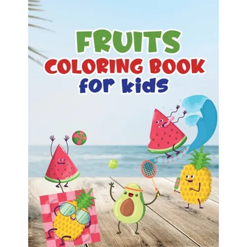 Fruits coloring book for kids: Fruit coloring book made with professional graphics for girls, boys and beginners of all ages. - Paperback