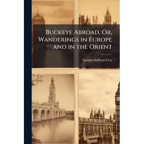 Buckeye Abroad, Or, Wanderings in Europe and in the Orient - Paperback