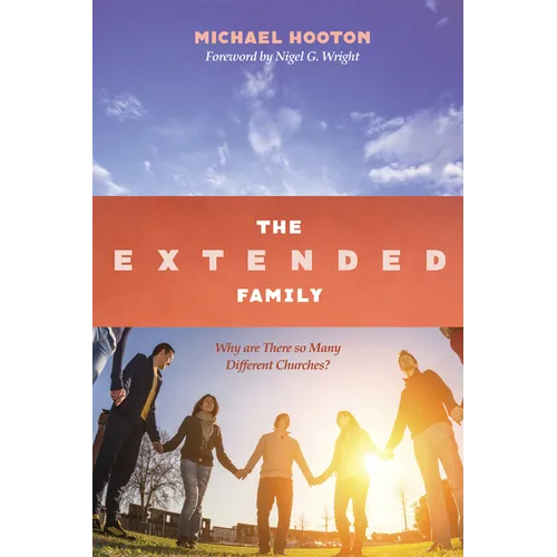 The Extended Family: Why Are There So Many Different Churches? - Hardcover
