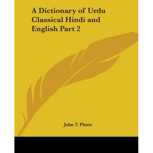 A Dictionary of Urdu Classical Hindi and English Part 2 - Paperback