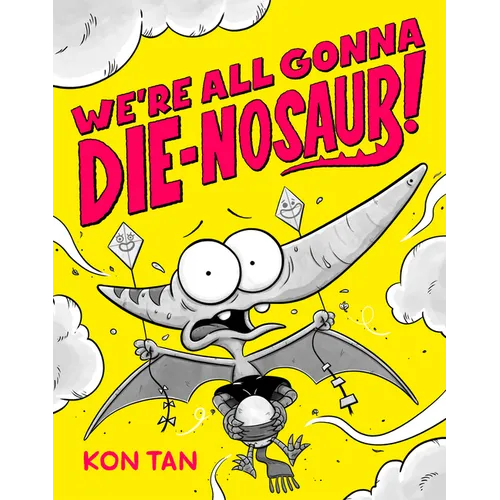 We're All Gonna Die-Nosaur! - Hardcover