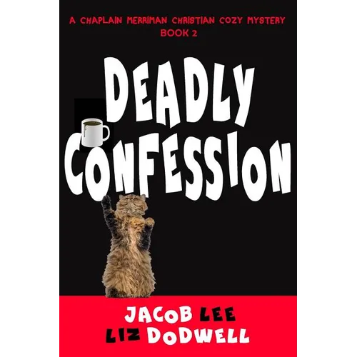 Deadly Confession: A Chaplain Merriman Christian Cozy Mystery (Book 2) - Paperback