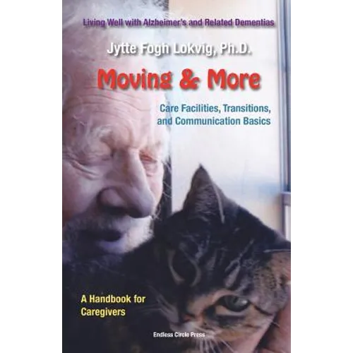 Moving & More: Living Well With Alzheimer's  and Related Dementias. A Handbook for Caregivers - Paperback