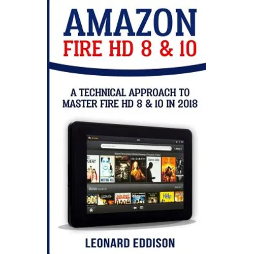 Amazon Fire HD 8 & 10: A Technical Approach To Master Fire HD 8 & 10 - Paperback