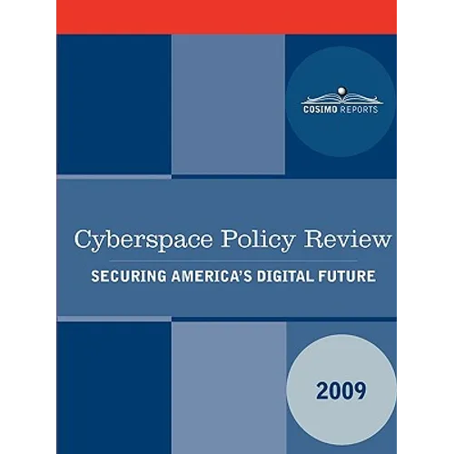 Cyberspace Policy Review: Securing America's Digital Future - Paperback