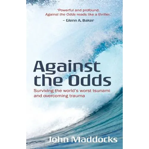 Against the Odds: Surviving the world's worst tsunami and overcoming trauma - Paperback