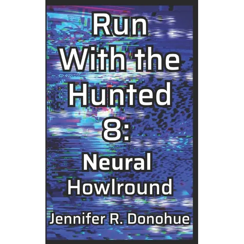 Run With the Hunted 8: Neural Howlround - Paperback