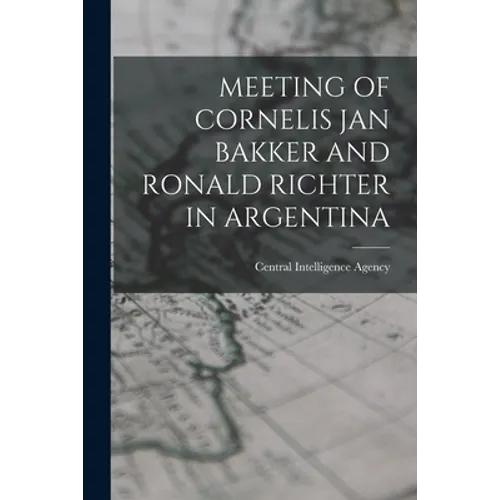 Meeting of Cornelis Jan Bakker and Ronald Richter in Argentina - Paperback