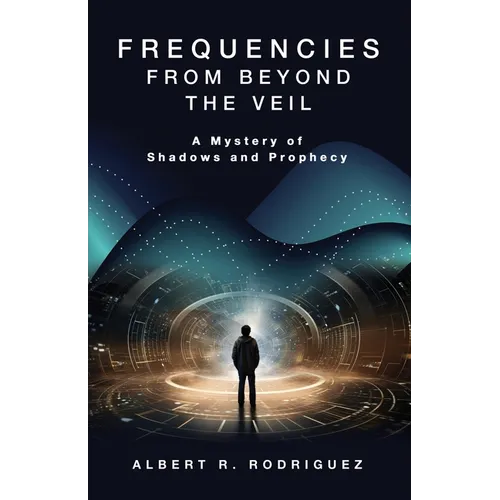 Frequencies from Beyond the Veil: A Mystery of Shadows and Prophecy - Paperback