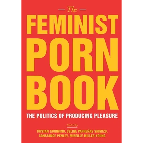 The Feminist Porn Book: The Politics of Producing Pleasure - Paperback