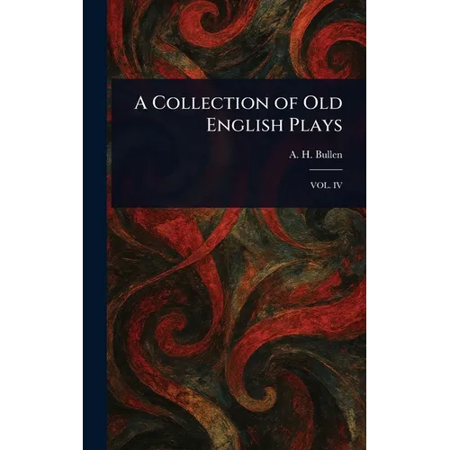 A Collection of Old English Plays - Hardcover