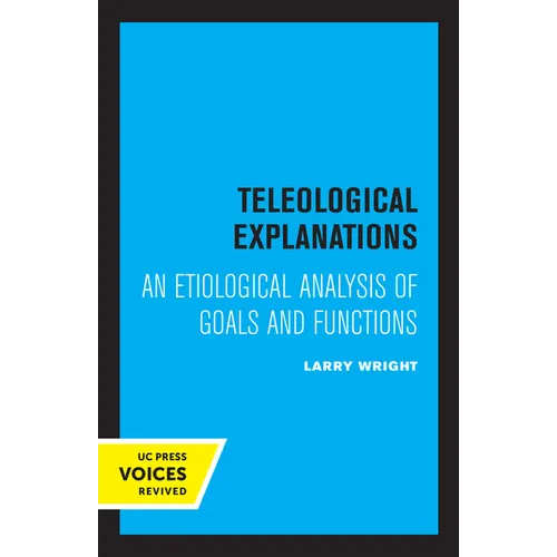 Teleological Explanations: An Etiological Analysis of Goals and Functions - Paperback