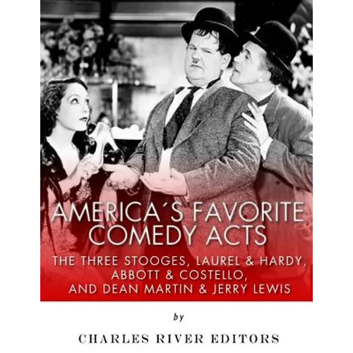 America's Favorite Comedy Acts: The Three Stooges, Laurel & Hardy, Abbott & Costello, and Dean Martin & Jerry Lewis - Paperback
