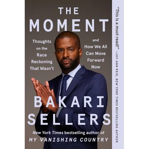 The Moment: Thoughts on the Race Reckoning That Wasn't and How We All Can Move Forward Now - Paperback