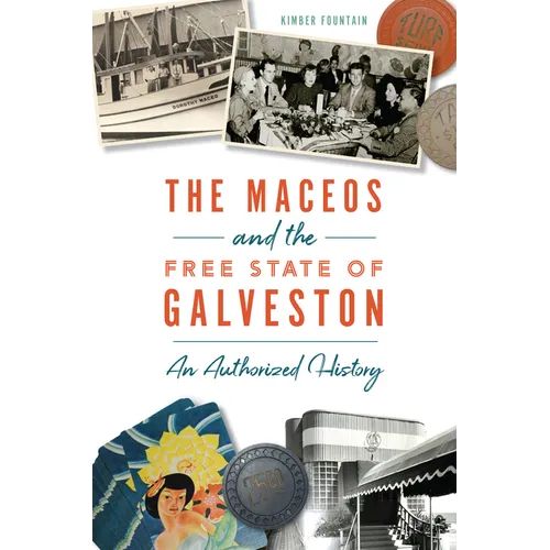 The Maceos and the Free State of Galveston: An Authorized History - Paperback