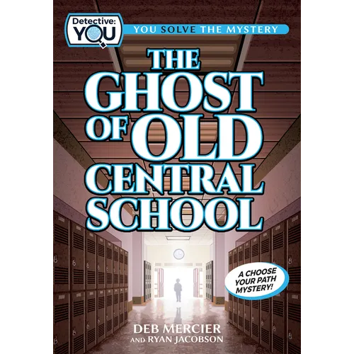 The Ghost of Old Central School: A Spooky Interactive Mystery for Kids Ages 9-13 - Paperback