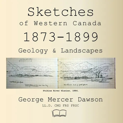 Sketches of Western Canada 1873-1899: Geology & Landscapes - Paperback