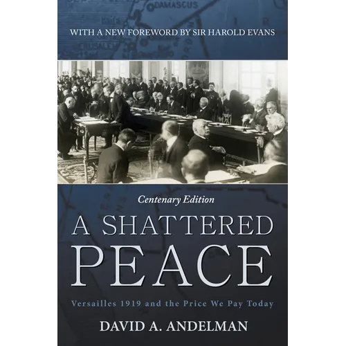 A Shattered Peace: Versailles 1919 and the Price We Pay Today - Paperback