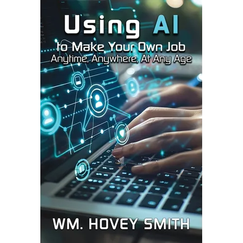 Using AI To Make Your Own Job: Anytime, Anywhere, At Any Age