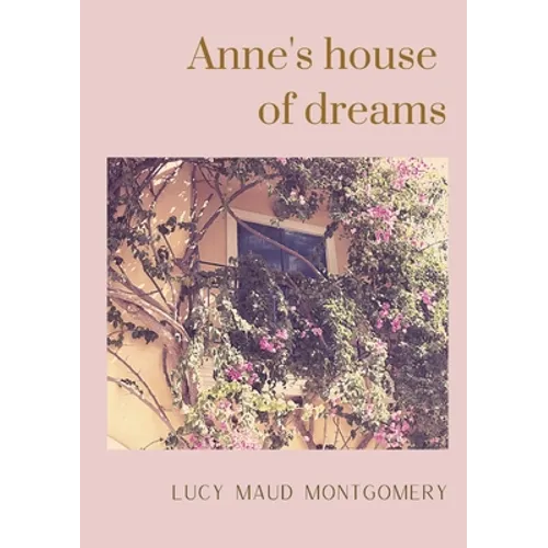 Anne's house of dreams: The fifth book in the Anne of Green Gables series, written by Lucy Maud Montgomery about Anne Shirley - Paperback