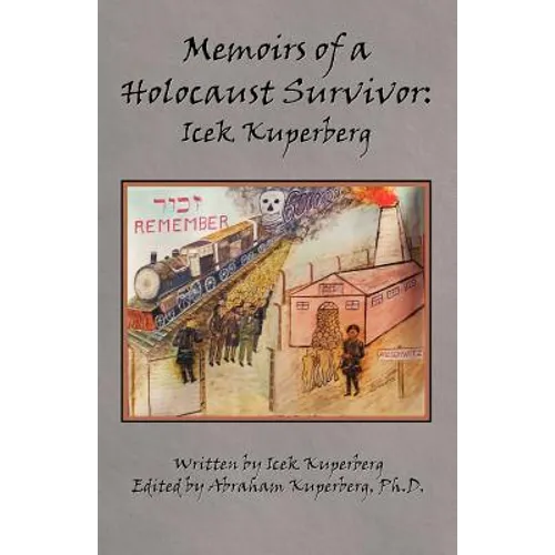 Memoirs of a Holocaust Survivor: Icek Kuperberg - Paperback