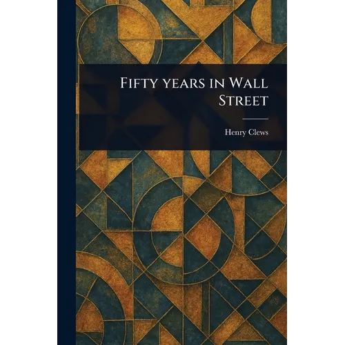 Fifty Years in Wall Street - Paperback