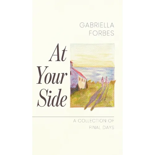 At Your Side: A Collection of Final Days - Hardcover