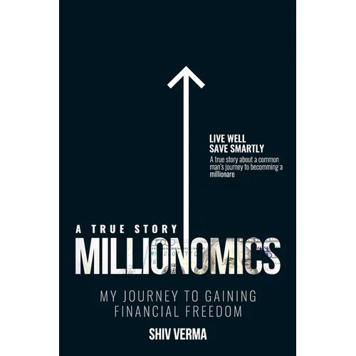 Millionomics: My Journey to Gaining Financial Freedom - Paperback