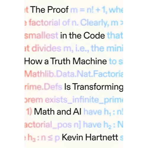 The Proof in the Code: How a Truth Machine Is Transforming Math and AI - Hardcover