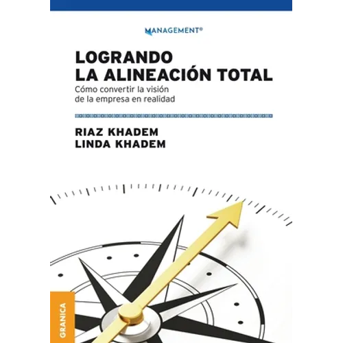 Logrando la alineación total: Cómo convertir la visión de la empresa en realidad - Paperback