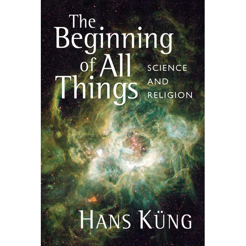 The Beginning of All Things: Science and Religion - Paperback