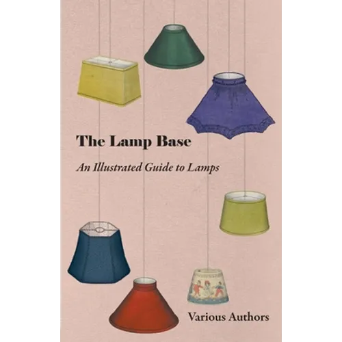The Lamp Base - An Illustrated Guide to Lamps - Paperback