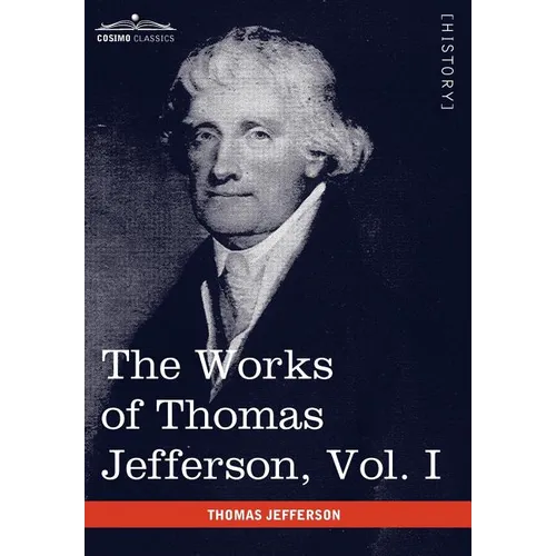 The Works of Thomas Jefferson, Vol. I (in 12 Volumes): Autobiography, Anas, Writings 1760-1770 - Hardcover
