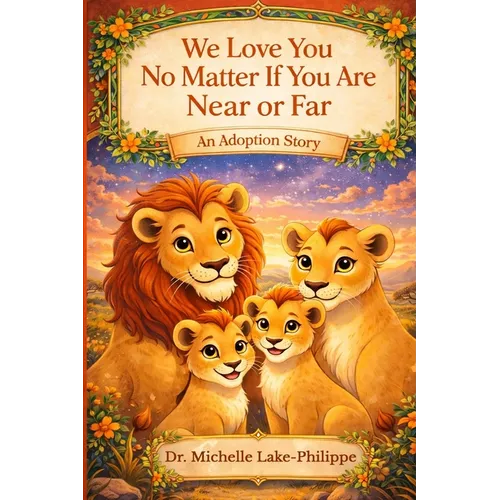 We Love You No Matter If You Are Near Or Far, An Adoption Story - Paperback