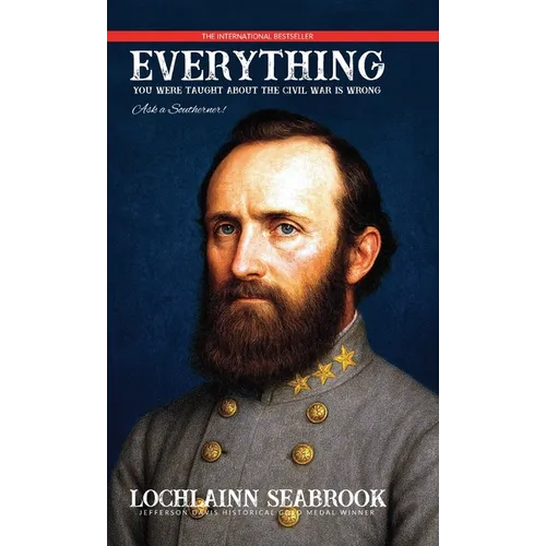 Everything You Were Taught About the Civil War is Wrong, Ask a Southerner! - Hardcover