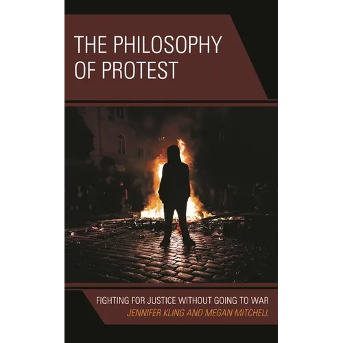 The Philosophy of Protest: Fighting for Justice Without Going to War - Hardcover